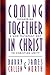 Coming Together in Christ: Pioneering a New Testament Way to Christian Unity : Christian Churches/Churches of Christ and the Church of God (Anderson