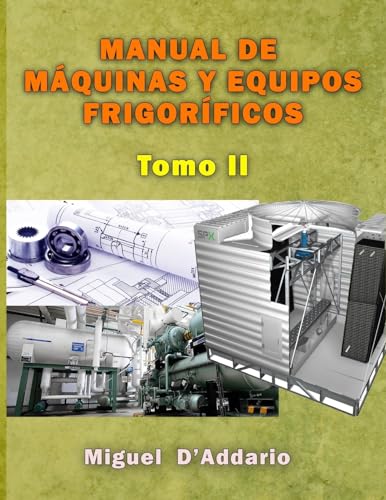 Manual de máquinas y equipos frigoríficos: Tomo II (Máquinas industriales) (Spanish Edition)