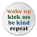A&T Designs Wake up Kick ass Be kind Repeat 3
