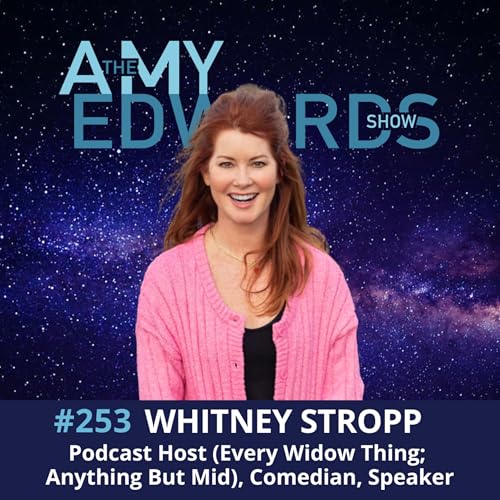 253 - How to Handle Grief and Midlife with Humor with Whitney Stropp, Podcast Host, Comedian, Speaker