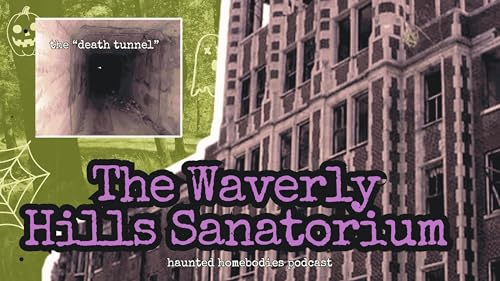 HAUNTED TUNNELS - The Waverly Hills Sanatorium
