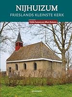 Nijhuizum: Frieslands kleine kerk (Dutch Edition) 9056155016 Book Cover
