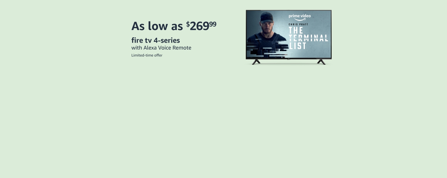 As low as $269.99 fire tv 4-series with Alexa Voice Remote. Limited-time offer.