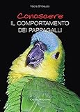  Conoscere il comportamento dei pappagalli