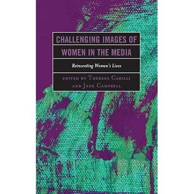 Challenging Images of Women in the Media: Reinventing Women's Lives