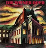 Die Wiener Oper: Die aufregenden Jahre seit 1625 - Ernest Bartolo Nachwort: Johannes Wildner 