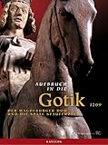 Aufbruch in die Gotik, 2 Bde., Bd.1: Essays; Bd.2: Katalog - Kulturhistorisches Museum Magdeburg (Hrsg.) 