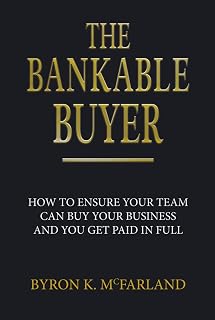 Bankable Buyer: How to Ensure Your Team Can Buy Your Business and You Get Paid in Full