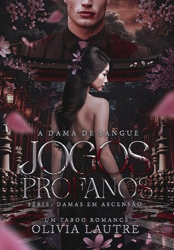 Jogos Profanos: A Dama de Sangue (Damas em Ascensão Livro 2)