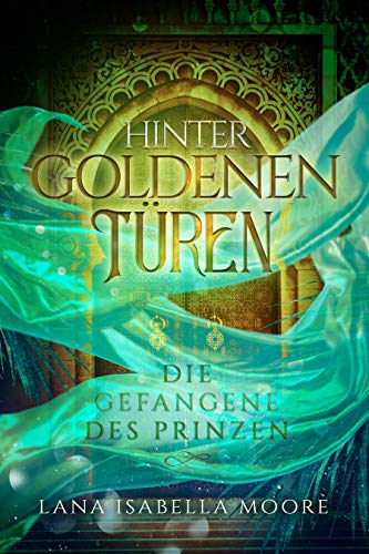 Hinter goldenen Türen: Die Gefangene des Prinzen
