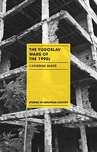 The Yugoslav Wars of the 1990s (Studies in European History, 21)