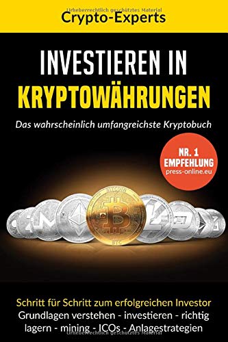 Investieren in Kryptowährungen – Das wahrscheinlich umfangreichste Kryptobuch: Schritt für Schri