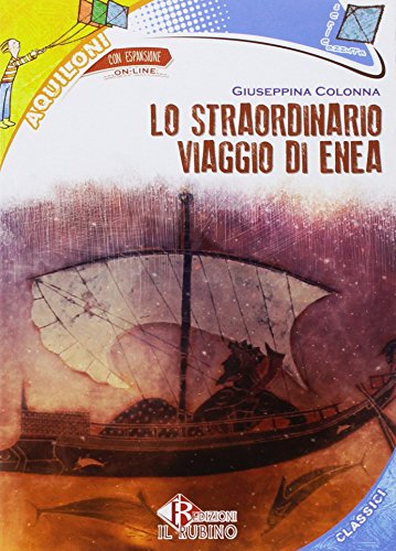 Lo straordinario viaggio di Enea. Con espansione online