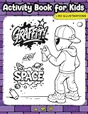  Graffiti Space Coloring & Activity Book for Kids + 50 Illustrations: Aliens, Robots, Graffiti Letters, and Space Drawings to color and Play (Fantasy Graffiti World)