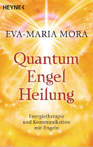 Quantum-Engel-Heilung: Energietherapie und Kommunikation mit Engeln