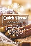 The Big Quick Bread Cookbook: Over 90 Easy Sweet Bread Recipes