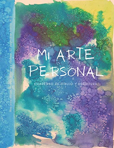 Mi arte personal. Cuaderno de dibujo y escritura, Bloc para dibujar, escribir, lettering y colorear. 107 páginas en blanco Nº3: Libreta resistente ... pluma, bolígrafos o rotuladores. 21,6x28 cm.