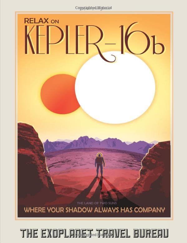 Visit Kepler 16b The Land Of Two Suns- NASA Themed Logbook, Journal, Workbook for Engineers, Physics, Cosmology Students, Outer Space Nerds: Your Shadow Always Has Company (Space Travel Posters)