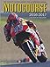 Produktbild MOTOCOURSE 2016-2017 40TH ANNI: The World's Leading Grand Prix & Superbike Annual - 41st Year of Publication