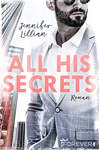 All his secrets: Roman | Eine verführerische Boss-Romance von [Jennifer Lillian]