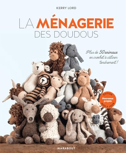 La ménagerie des doudous: Plus de 50 animaux en crochet à câliner tendrement !: 31623