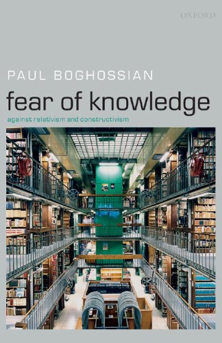 Fear of Knowledge: Against Relativism and Constructivism