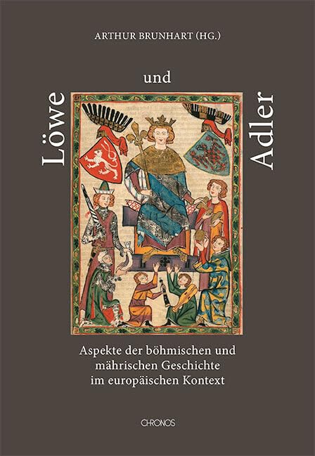 Löwe und Adler: Aspekte der böhmischen und mährischen Geschichte im europäischen Kontext