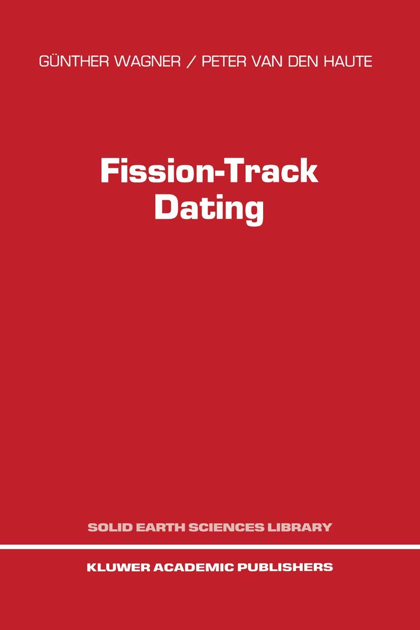 Fission-Track Dating: 6 (Solid Earth Sciences Library)