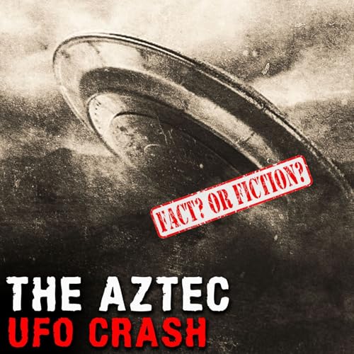 AZTEC UFO CRASH - Mysteries with a History Podcast By  cover art
