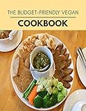  The Budget-friendly Vegan Cookbook: Quick & Easy Recipes to Boost Weight Loss that Anyone Can Cook