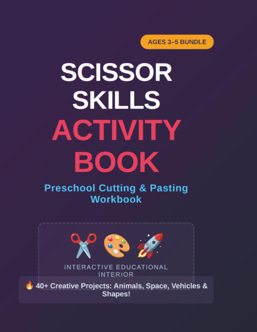 SCISSOR SKILLS ACTIVITY BOOK: Preschool Cutting & Pasting Workbook