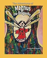 The Adventures of Magnus the Dragonfly 1980967113 Book Cover