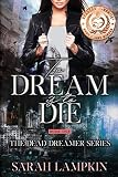 To Dream Is To Die (The Dead Dreamer Series)
