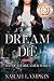 To Dream Is To Die (The Dead Dreamer Series)