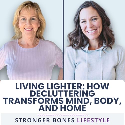 Page de couverture de Decluttering for Stronger Bones and a Lighter Life with Heather Aardema