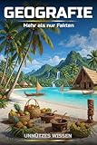 Unnützes Wissen Geografie: 77 unterhaltsame und interessante Fakten aus der Welt der Geografie