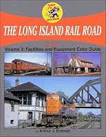 The Long Island Railroad, Vol 3 - Facilities and Equipment 1582483450 Book Cover