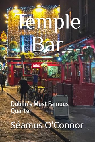 Temple Bar: A Story of Dublin’s Most Famous Quarter