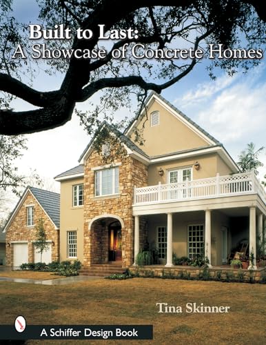 Built to Last: A Showcase of Concrete Homes (Schiffer Design Book)