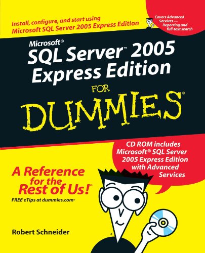 Microsoft SQL Server 2005 Express Edition For Dummies (For Dummies (Computers)) Microsoft SQL Server 2005 Express Edition For Dummies (For Dummies (Computers))