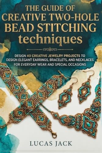 The Guide Of Creative Two-Hole Bead Stitching Techniques: Design 40 Creative Jewelry Projects to Design Elegant Earrings, Bracelets, and Necklaces for Everyday Wear and Special Occasions image 2