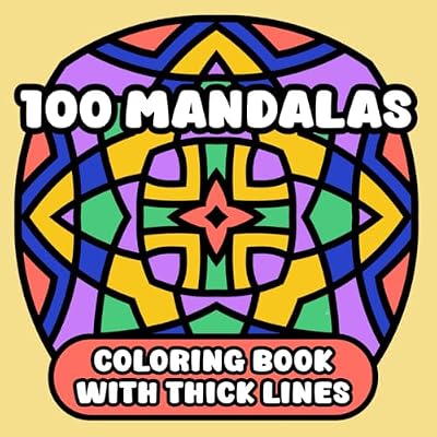 100 Mandalas Coloring Book with Thick Outlines | Large Print: Bold, Simple and Relaxing Patterns for Adults, Seniors and Beginners