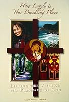 How Lovely is Your Dwelling Place: Lifting the Veils on the Presence of God 1604029293 Book Cover