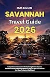 Savannah Travel Guide: 2026 Comprehensive Companion For Exploring Historic Squares, Southern Charm, And Coastal Beauty In Georgia With Local Secrets And ... With Maps Series Book 22) (English Edition)