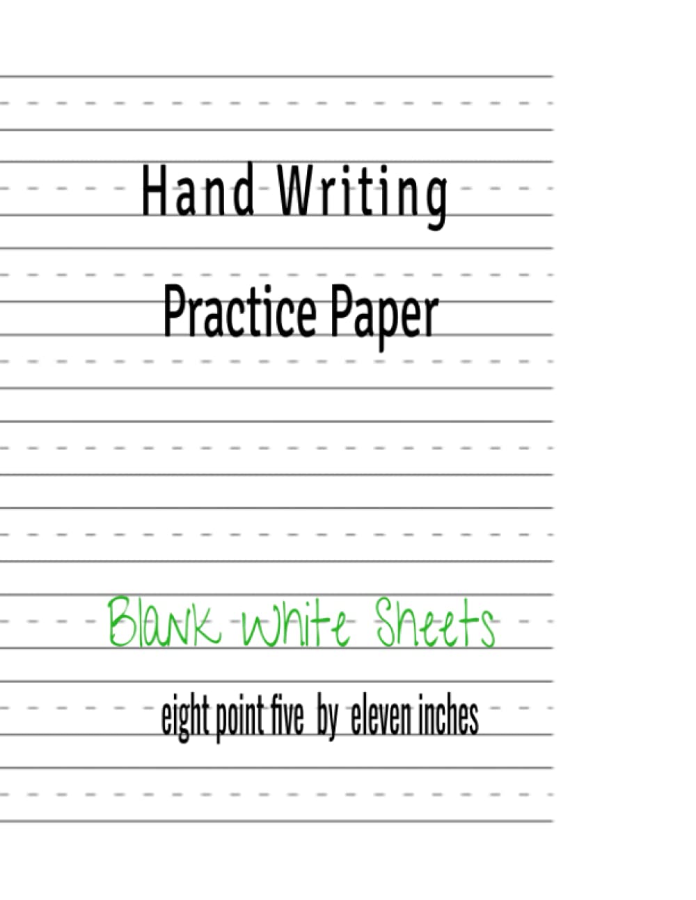 Hand Writing Practice Paper Blank White Sheets: eight point five by eleven inches