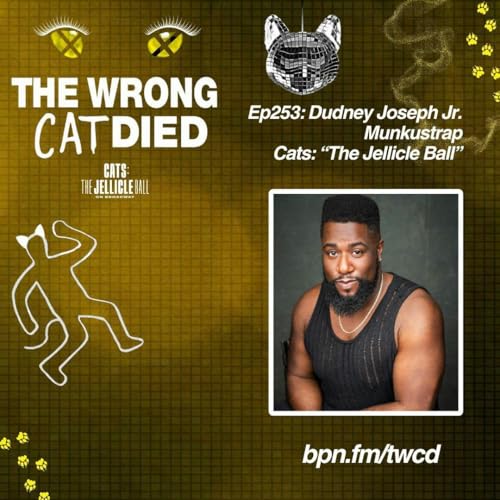 Ep253 - Dudney Joseph Jr., Munkustrap in CATS: The Jellicle Ball