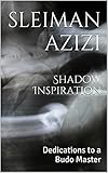 Shadow Inspiration: Dedications to a Budo Master (The Art of Life and Death Book 2)