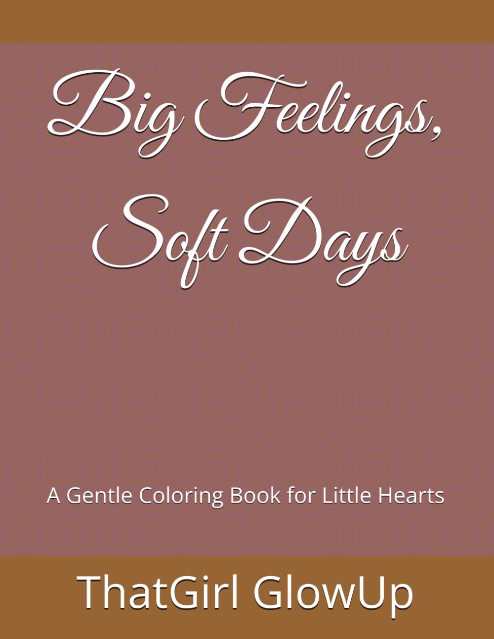 Big Feelings, Soft Days: A Gentle Coloring Book for Little Hearts