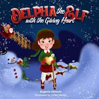 Delpha the Elf with the Giving Heart 1711856320 Book Cover