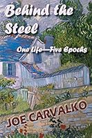 Behind the Steel: One Life-Five Epochs 1681140055 Book Cover